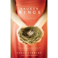 Broken Wings : A Novel