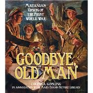 Goodbye, Old Man Matania's Vision of the First World War
