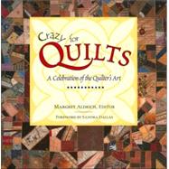 Crazy for Quilts A Celebration of the Quilter's Art