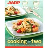 Betty Crocker Cooking for Two : More Than 130 Delicious Recipes to Enjoy Together
