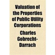 Valuation of the Properties of Public Utility Corporations