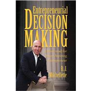 Entrepreneurial Decision Making : A Must-read for Every Aspiring Entrepreneur
