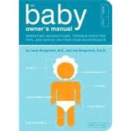 The Baby Owner's Manual Operating Instructions, Trouble-Shooting Tips, and Advice on First-Year Maintenance