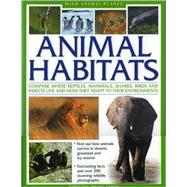 Wild Animal Planet: Animal Habitats compare the way reptiles, mammals, sharks, birds and insects live,find out how animals survive and adapt in their environments with 200 stunning wildlife photographs