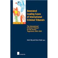 Annotated Leading Cases of International Criminal Tribunals - Volume 11 The International Criminal Tribunal for the Former Yugoslavia 2002-2003