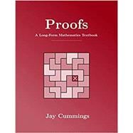 Proofs: A Long-Form Mathematics Textbook (The Long-Form Math Textbook Series)