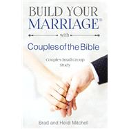 Build Your Marriage With Couples of the Bible