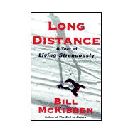 Long Distance : A Year of Living Strenuously