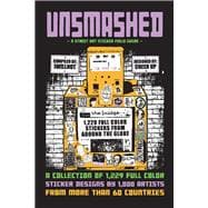 UNSMASHED: A Street Art Sticker Field Guide 1,229 sticker designs by 1000 artists from more than 60 Countries