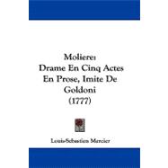 Moliere : Drame en Cinq Actes en Prose, Imite de Goldoni (1777)