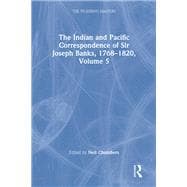 The Indian and Pacific Correspondence of Sir Joseph Banks, 1768–1820, Volume 5