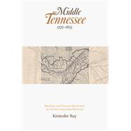 Middle Tennessee, 1775-1825: Progress and Popular Democracy on the Southwestern Frontier