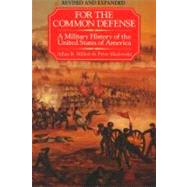 For the Common Defense : A Military History of the United States of America