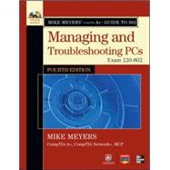 Mike Meyers' CompTIA A+ Guide to 802 Managing and Troubleshooting PCs, Fourth Edition (Exam 220-802),9780071795975 Mike Meyers' CompTIA A+ Guide to 802 Managing and Troubleshooting PCs, Fourth Edition (Exam 220-802),9780071795975