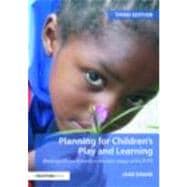 Planning for Children's Play and Learning: Meeting ChildrenÆs Needs in the Later Stages of the EYFS