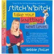 Stitch 'n Bitch Superstar Knitting Go Beyond the Basics