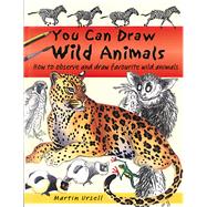 You Can Draw Wild Animals How to Observe and Draw Favourite Wild Animals