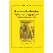 Negotiating Religious Gaps: The Enterprise of Translating Christian Tracts by Protestant Missionaries in Nineteenth-Century China