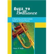 Buzz to Brilliance A Beginning and Intermediate Guide to Trumpet Playing