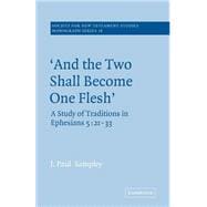 'And The Two Shall Become One Flesh': A Study of Traditions in Ephesians 5: 21-33