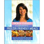 Holly Clegg's Trim & Terrific Freezer Friendly Meals