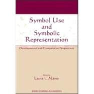Symbol Use and Symbolic Representation: Developmental and Comparative Perspectives