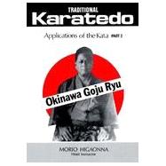 Traditional Karate-Do: Okinawa Goju Ryu : Applications of the Kata