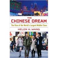 The Chinese Dream: The Rise of the World's Largest Middle Class