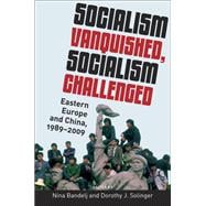 Socialism Vanquished, Socialism Challenged Eastern Europe and China, 1989-2009