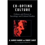 Co-opting Culture Culture and Power in Sociology and Cultural Studies