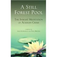 A Still Forest Pool The Insight Meditation of Achaan Chah