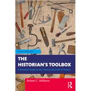 The Historian's Toolbox: A Student's Guide to the Theory and Craft of History