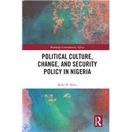Political Culture, Change, and Security Policy in Nigeria