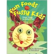 Fun Foods for Fussy Kids Great Things to Make & Eat