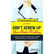 Groomgroove.com Presents Don't Screw Up Your Bride's Wedding