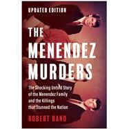 The Menendez Murders, Updated Edition The Shocking Untold Story of the Menendez Family and the Killings that Stunned the Nation