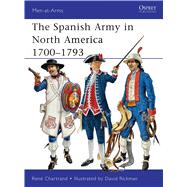 The Spanish Army in North America 1700–1793