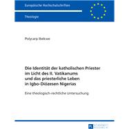 Die Identitaet Der Katholischen Priester Im Licht Des II. Vatikanums Und Das Priesterliche Leben in Igbo-dioezesen Nigerias