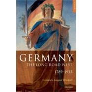 Germany: The Long Road West Volume 1: 1789-1933