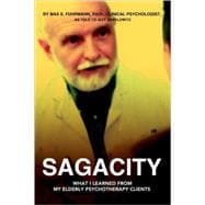 Sagacity : What I Learned from My Elderly Psychotherapy Clients