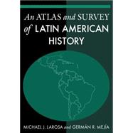 An Atlas And Survey of Latin American History
