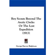 Boy Scouts Beyond the Arctic Circle : Or the Lost Expedition (1913)