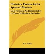 Christian Theism and a Spiritual Monism: God, Freedom and Immortality in View of Monistic Evolution