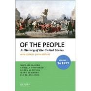 Of the People: A History of the United States, Volume I: To 1877 with Sources