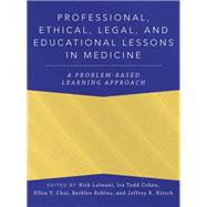 Professional, Ethical, Legal, and Educational Lessons in Medicine A Problem-Based Learning Approach