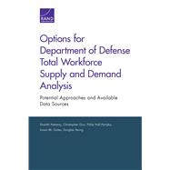 Options for Department of Defense Total Workforce Supply and Demand Analysis Potential Approaches and Available Data Sources