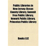 Public Libraries in New Jersey : Ocean County Library, Summit Free Public Library, Newark Public Library, Princeton Public Library