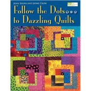 Follow the Dots... to Dazzling Quilts