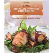 The Best Places Northwest Cookbook; Recipes from the Outstanding Restaurants and Inns of Washington, Oregon, and British Columbia