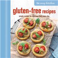 The Easy Kitchen: Gluten-free Recipes; Simple Recipes for Delicious Food Every Day